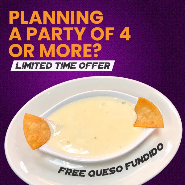 Free queso fundido for parties of four or more